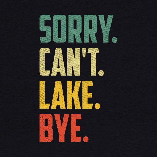 Sorry Can't Lake Bye Vintage Retro Summer Vacay Lake Lover by urlowfur